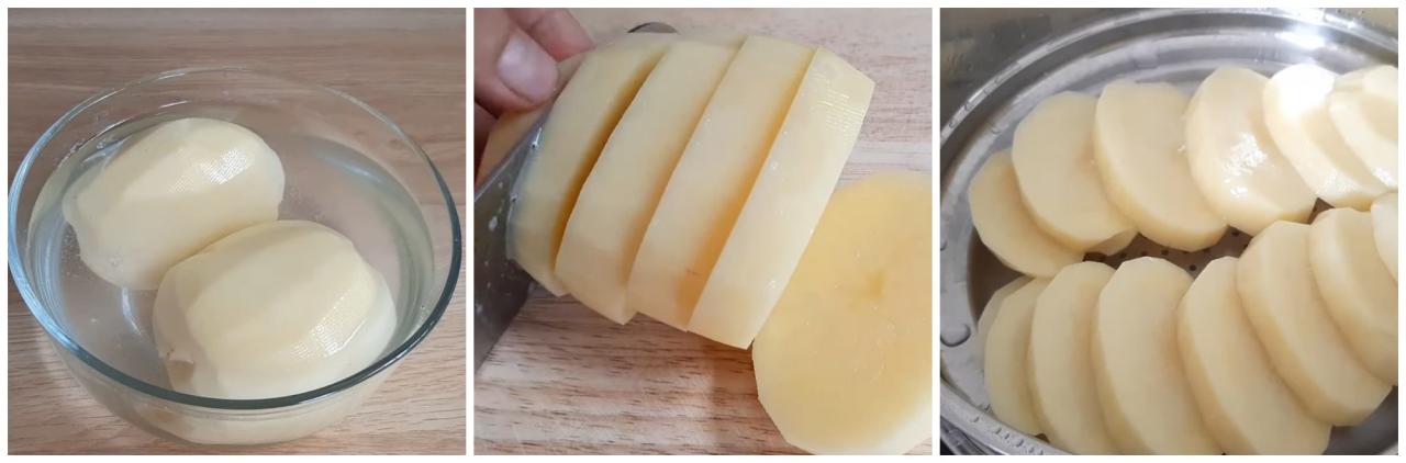 Gọt vỏ làm sạch khoai tây, rồi cắt từng lát mang lên hấp